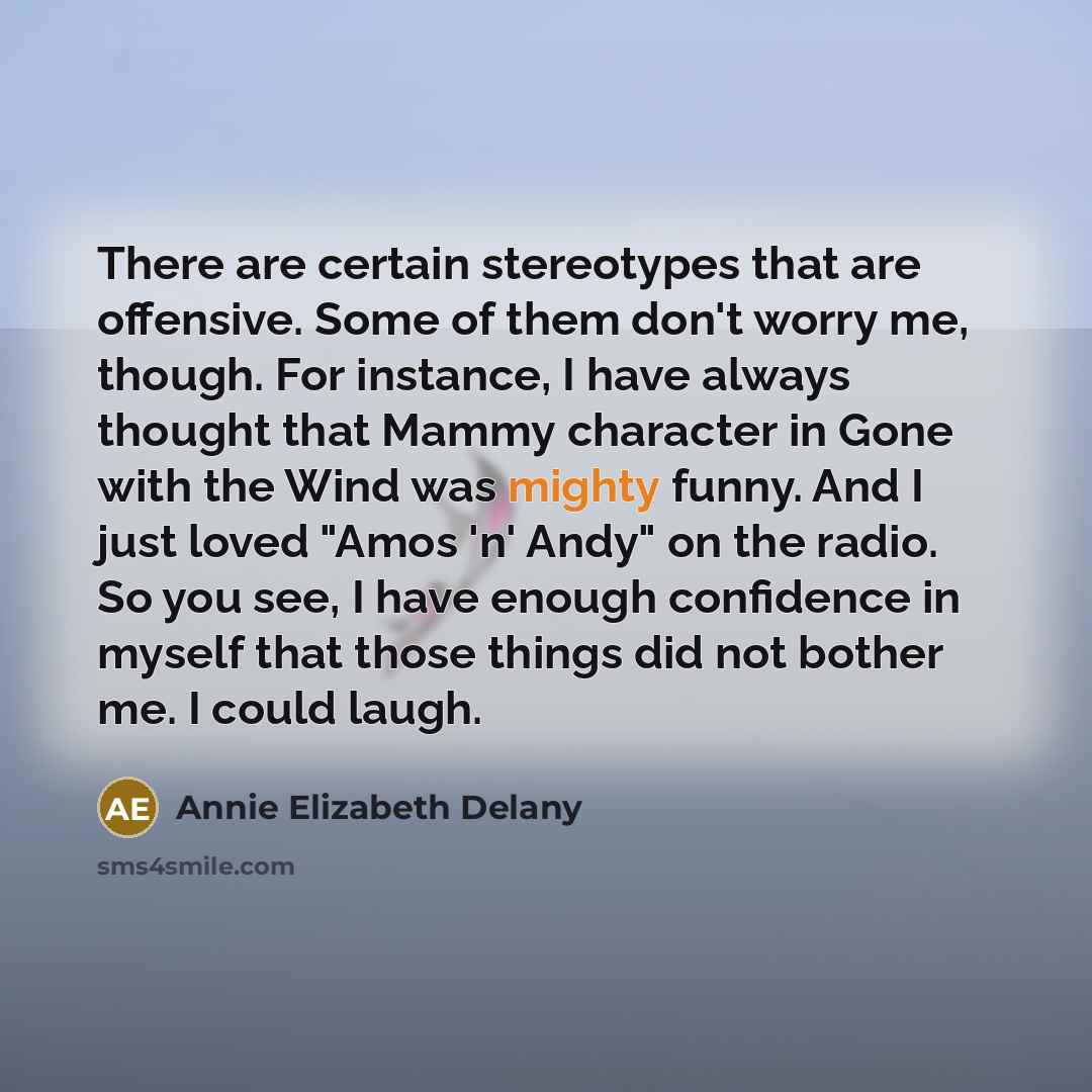 “There are certain stereotypes that are offensive. Some of them…” quote by Annie Elizabeth Delany