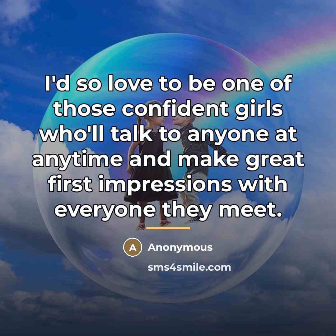 “I'd so love to be one of those confident girls…” quote by Anonymous