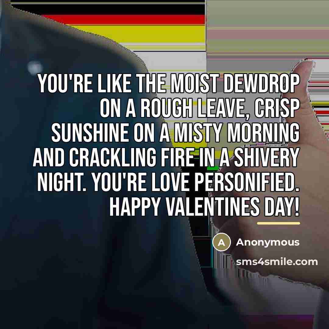 “You're like the moist dewdrop on a rough leave, crisp…” quote by Anonymous