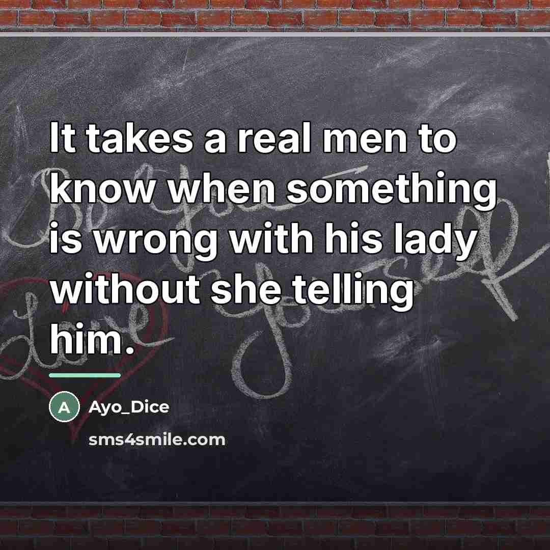 “It takes a real men to know when something is…” quote by Ayo_Dice