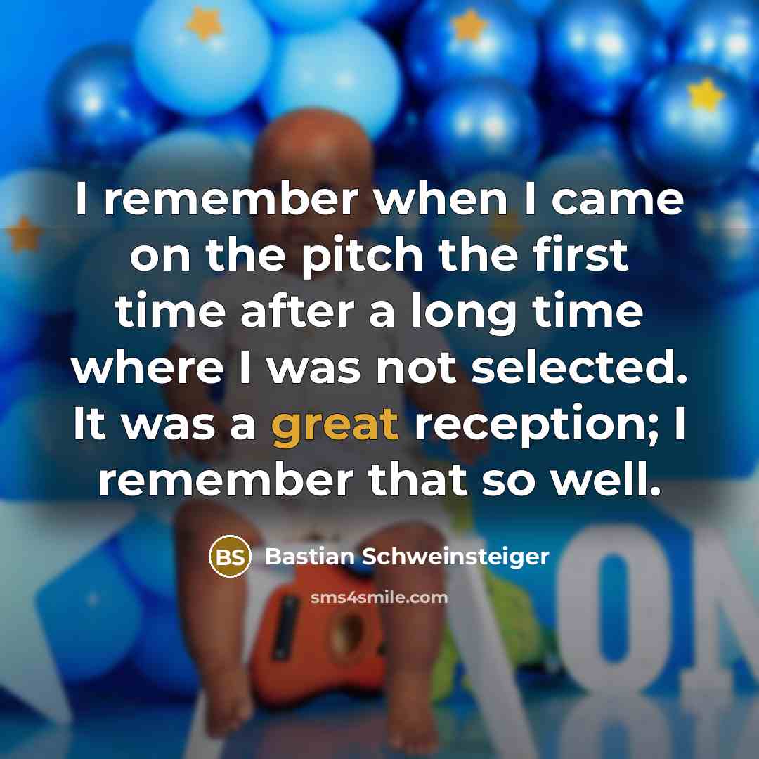 “I remember when I came on the pitch the first…” quote by Bastian Schweinsteiger