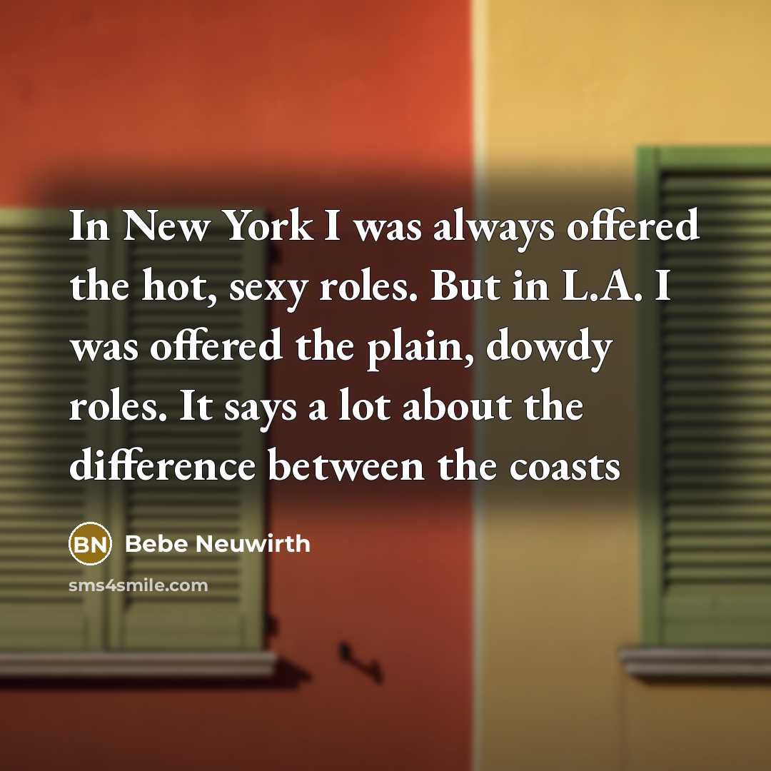 “In New York I was always offered the hot, sexy…” quote by Bebe Neuwirth