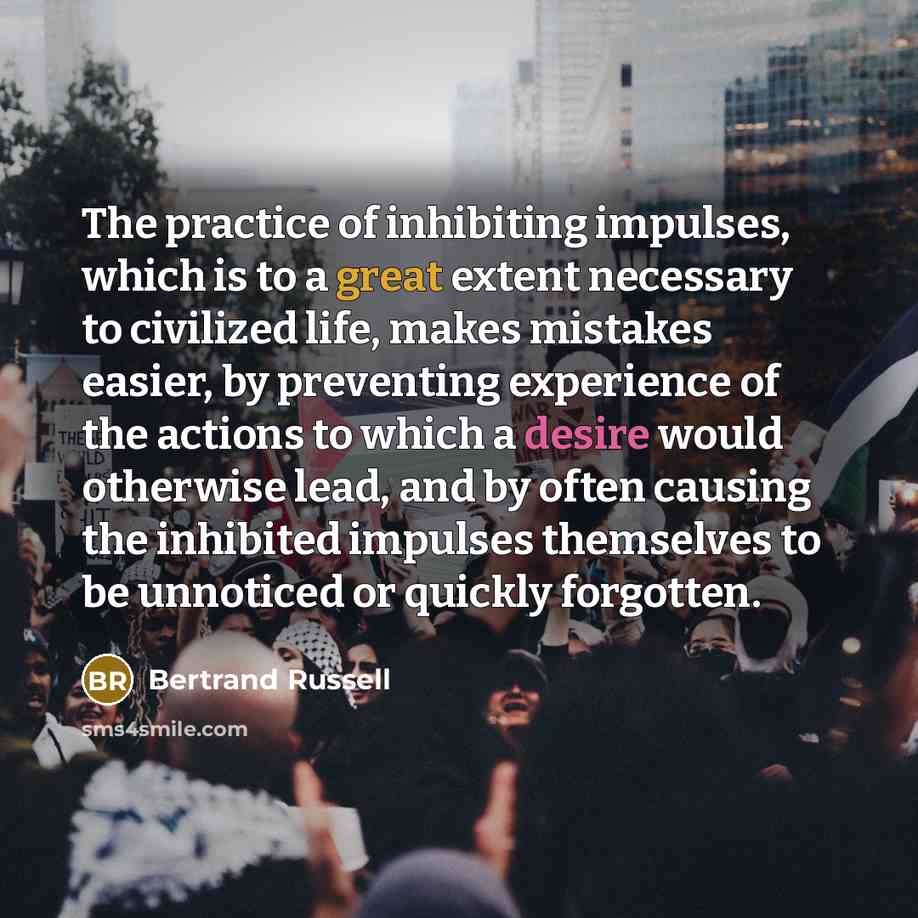 “The practice of inhibiting impulses, which is to a great…” quote by Bertrand Russell
