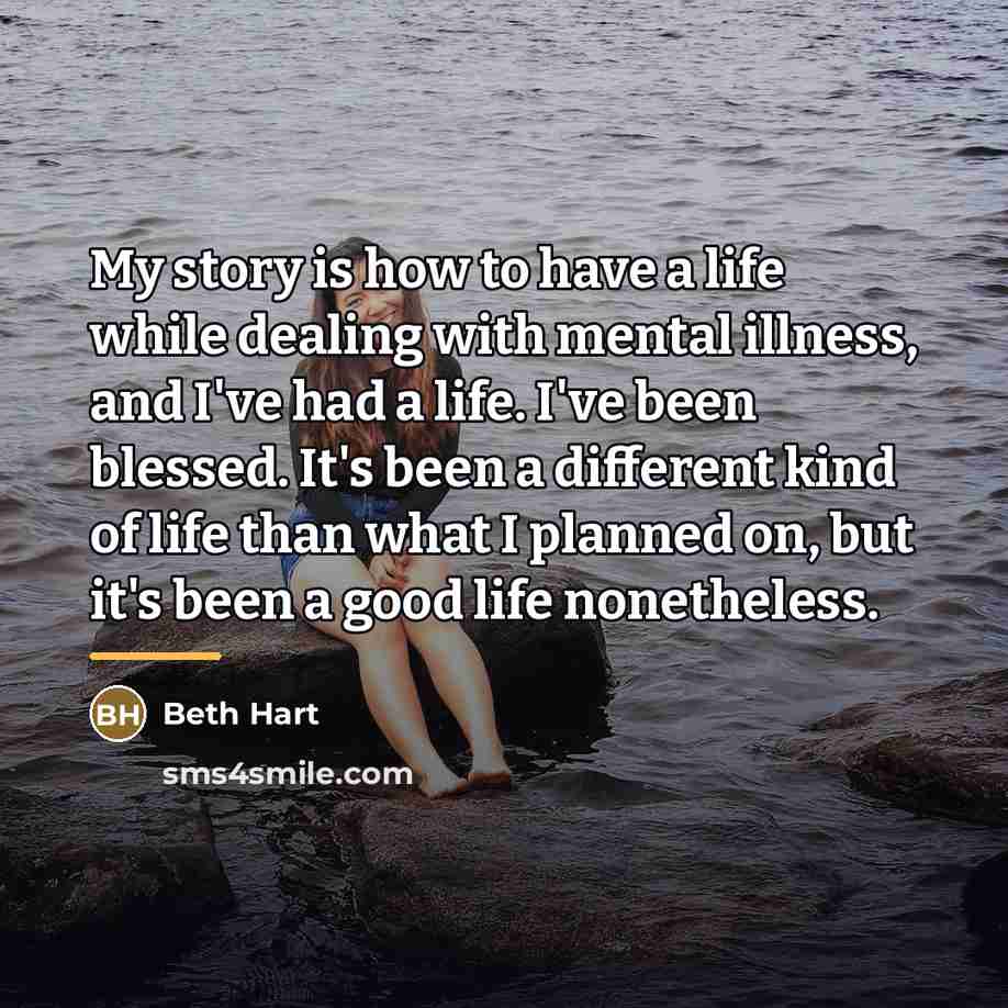 “My story is how to have a life while dealing…” quote by Beth Hart