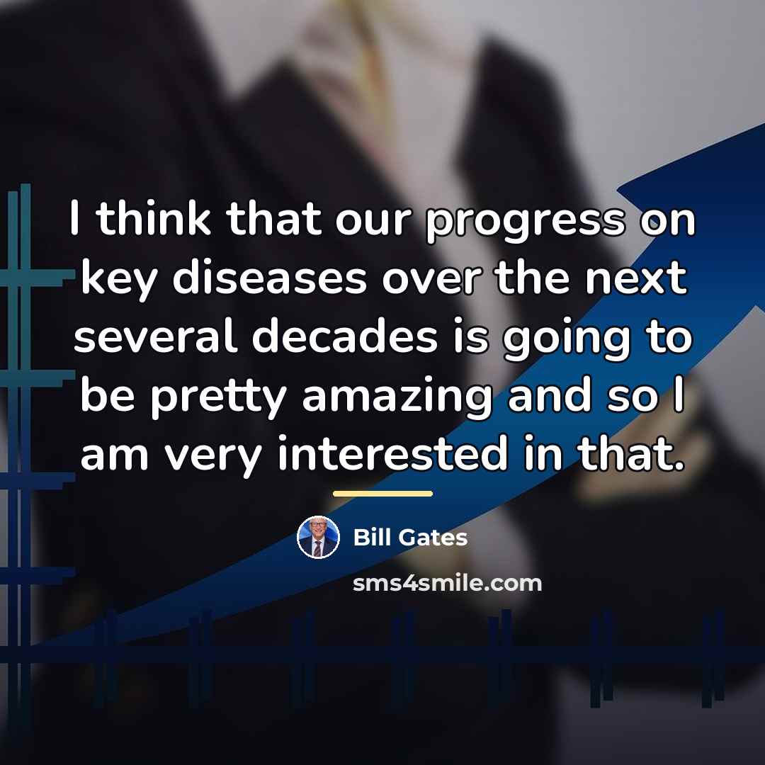 “I think that our progress on key diseases over the…” quote by Bill Gates