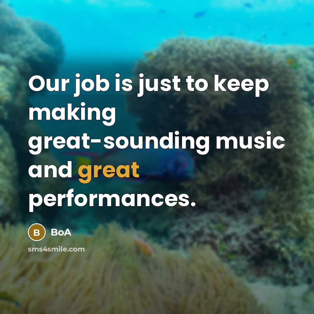 “Our job is just to keep making great-sounding music and…” quote by BoA