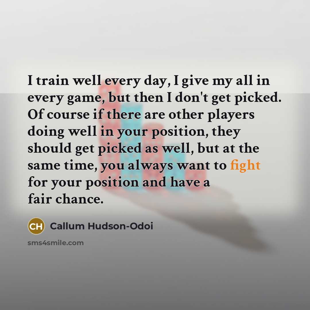 “I train well every day, I give my all in…” quote by Callum Hudson-Odoi