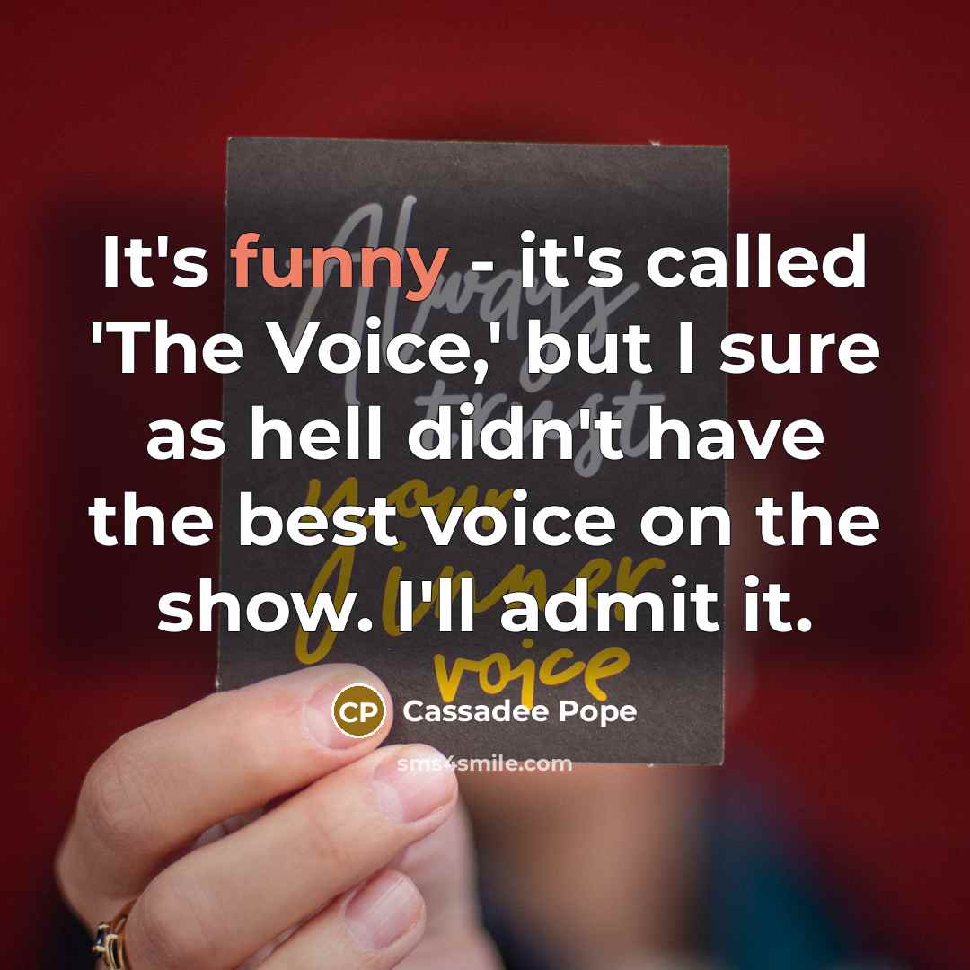 “It's funny - it's called 'The Voice,' but I sure…” quote by Cassadee Pope