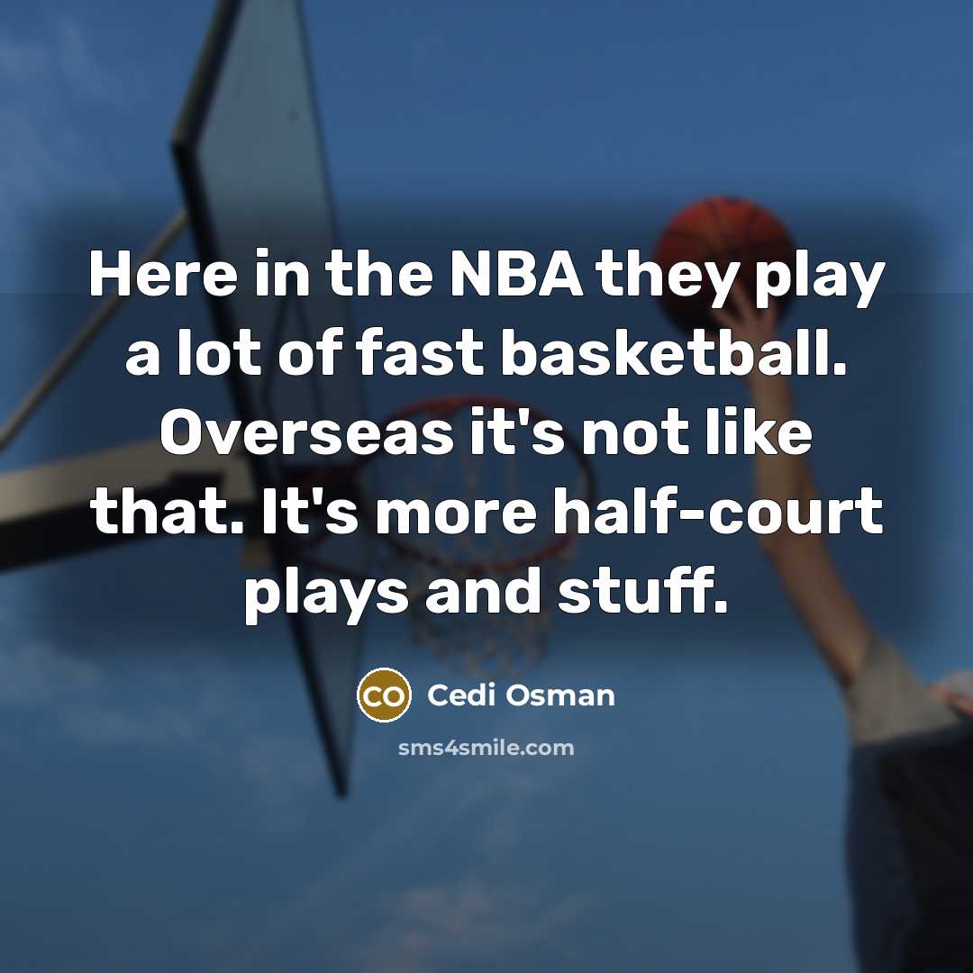 “Here in the NBA they play a lot of fast…” quote by Cedi Osman