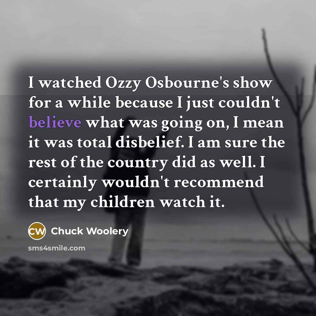“I watched Ozzy Osbourne's show for a while because I…” quote by Chuck Woolery