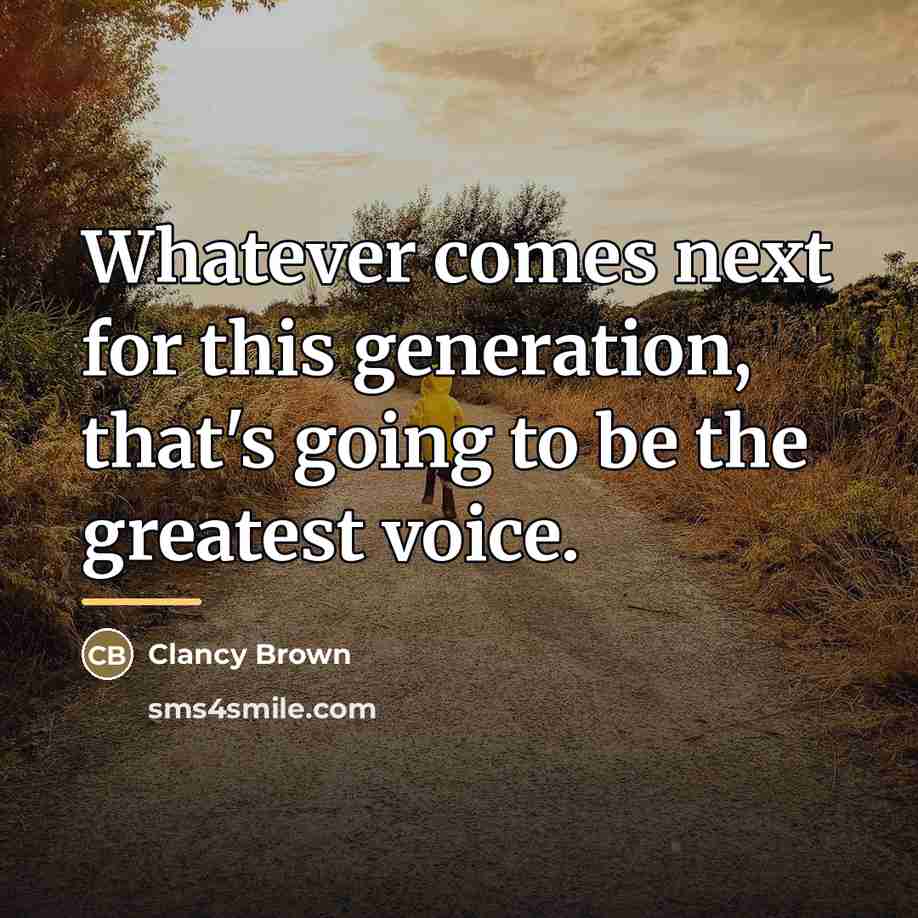 “Whatever comes next for this generation, that's going to be…” quote by Clancy Brown