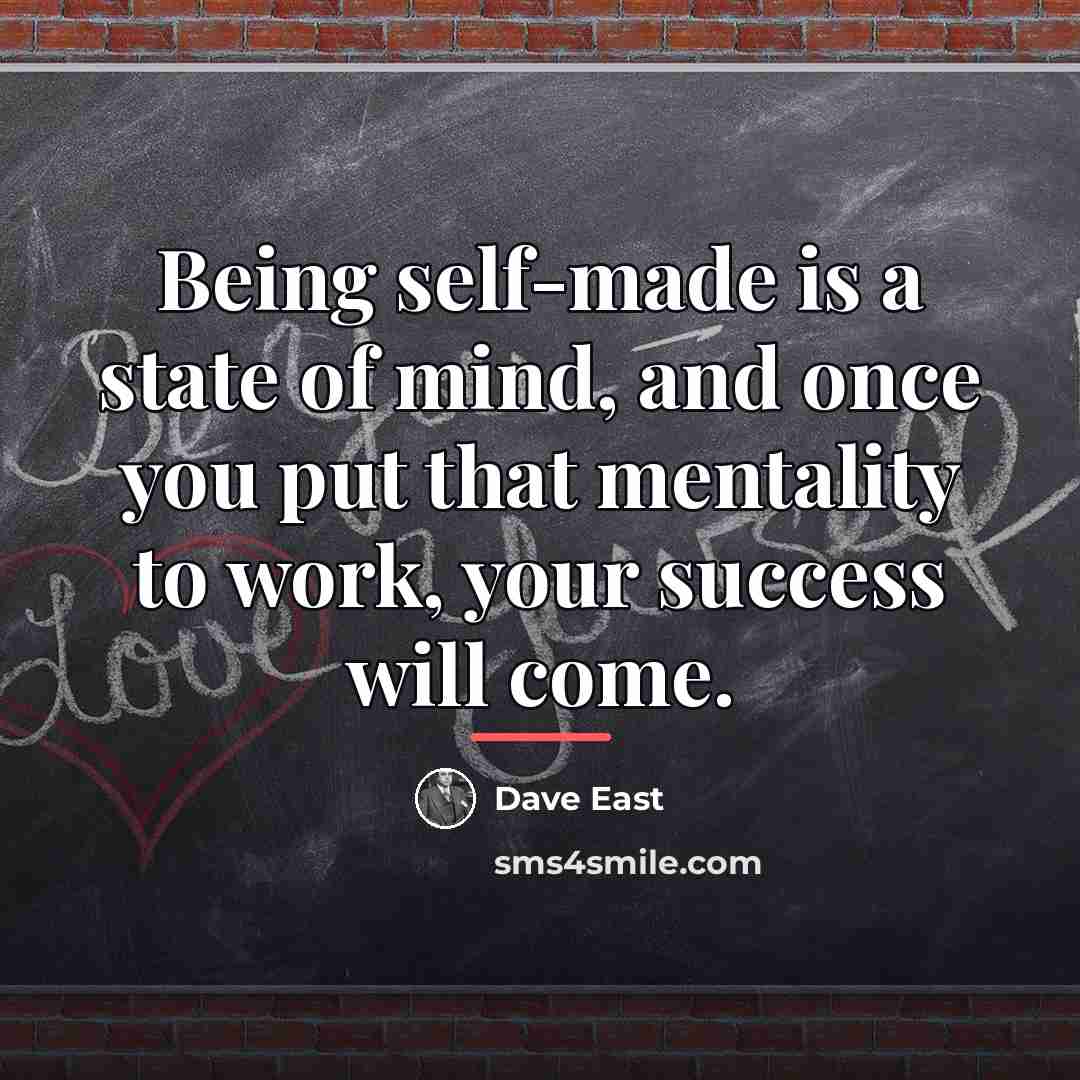 “Being self-made is a state of mind, and once you…” quote by Dave East