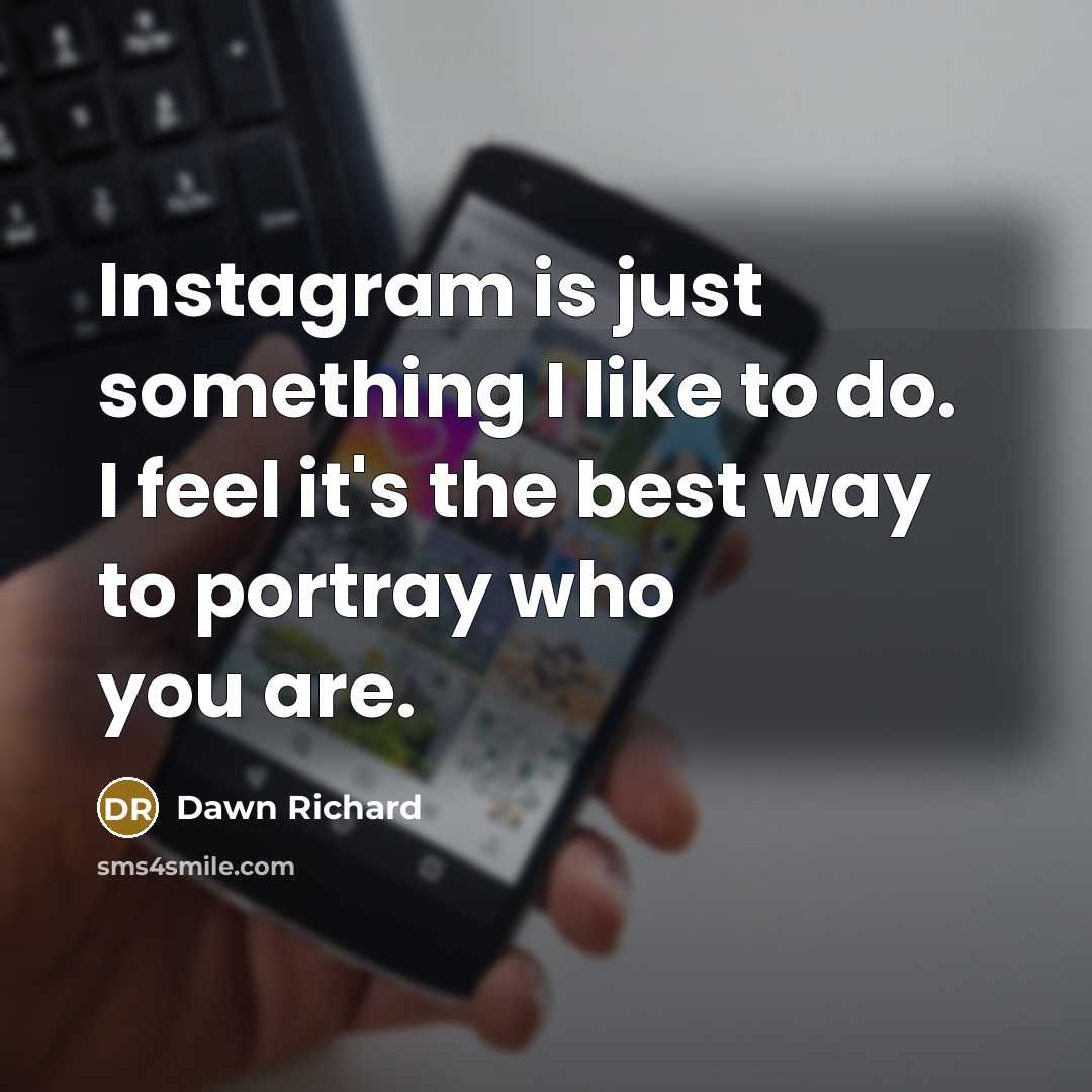 “Instagram is just something I like to do. I feel…” quote by Dawn Richard