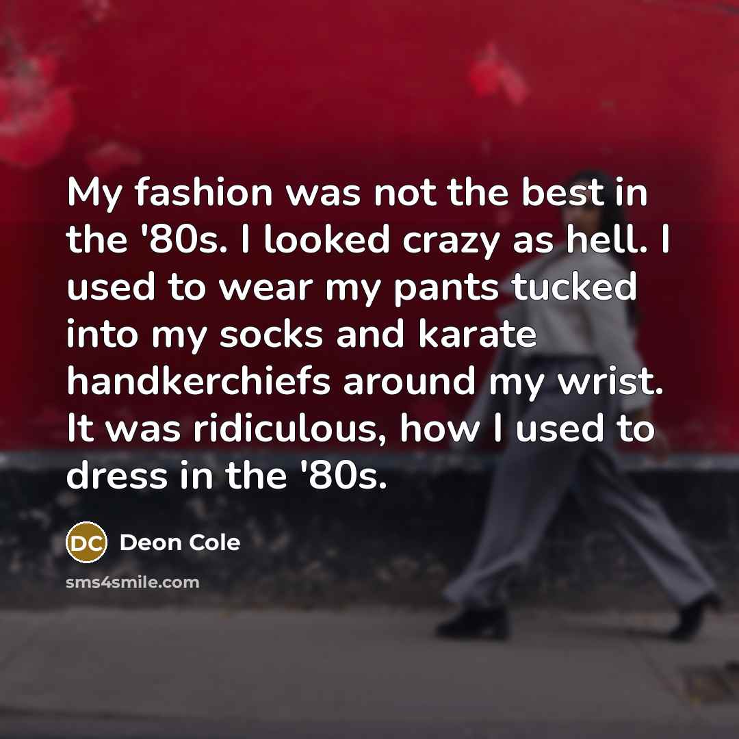 “My fashion was not the best in the '80s. I…” quote by Deon Cole
