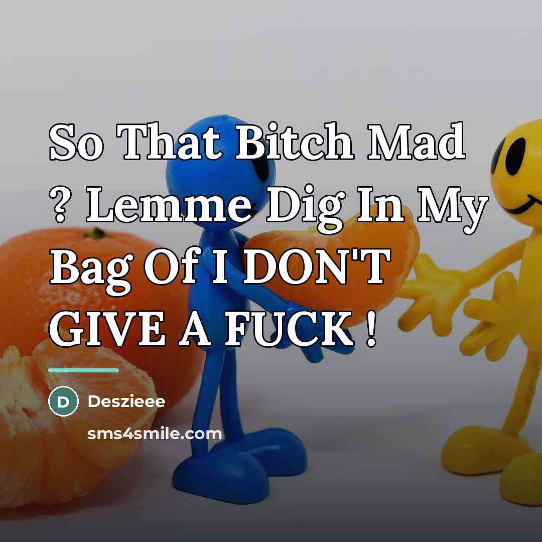 “So That Bitch Mad ? Lemme Dig In My Bag…” quote by Deszieee