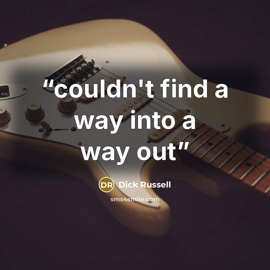 “couldn't find a way into a way out” quote by Dick Russell