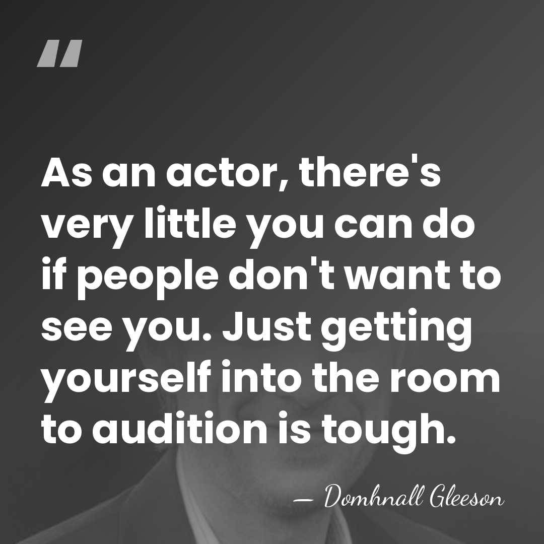 As an actor, there's very little you can do if people don't&hellip; - Domhnall Gleeson