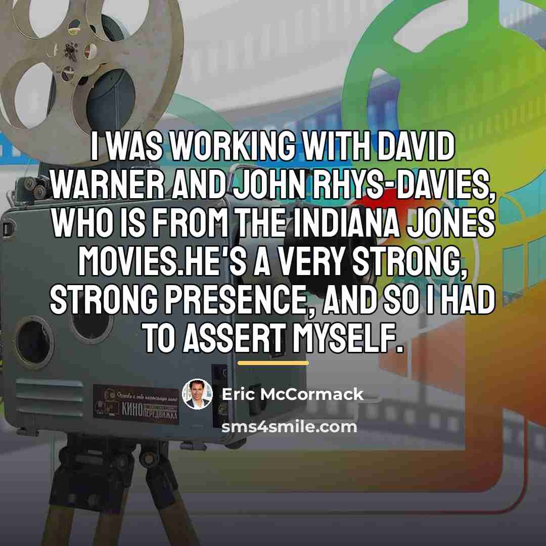 “I was working with David Warner and John Rhys-Davies, who…” quote by Eric McCormack
