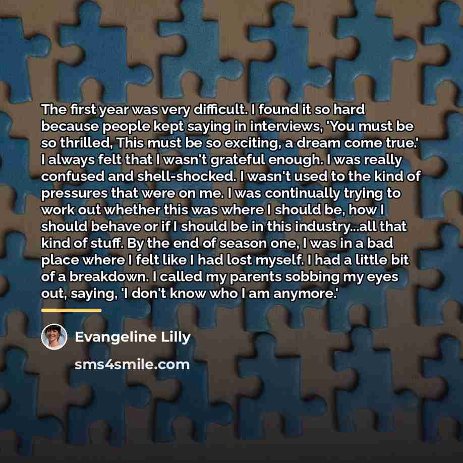 “The first year was very difficult. I found it so…” quote by Evangeline Lilly