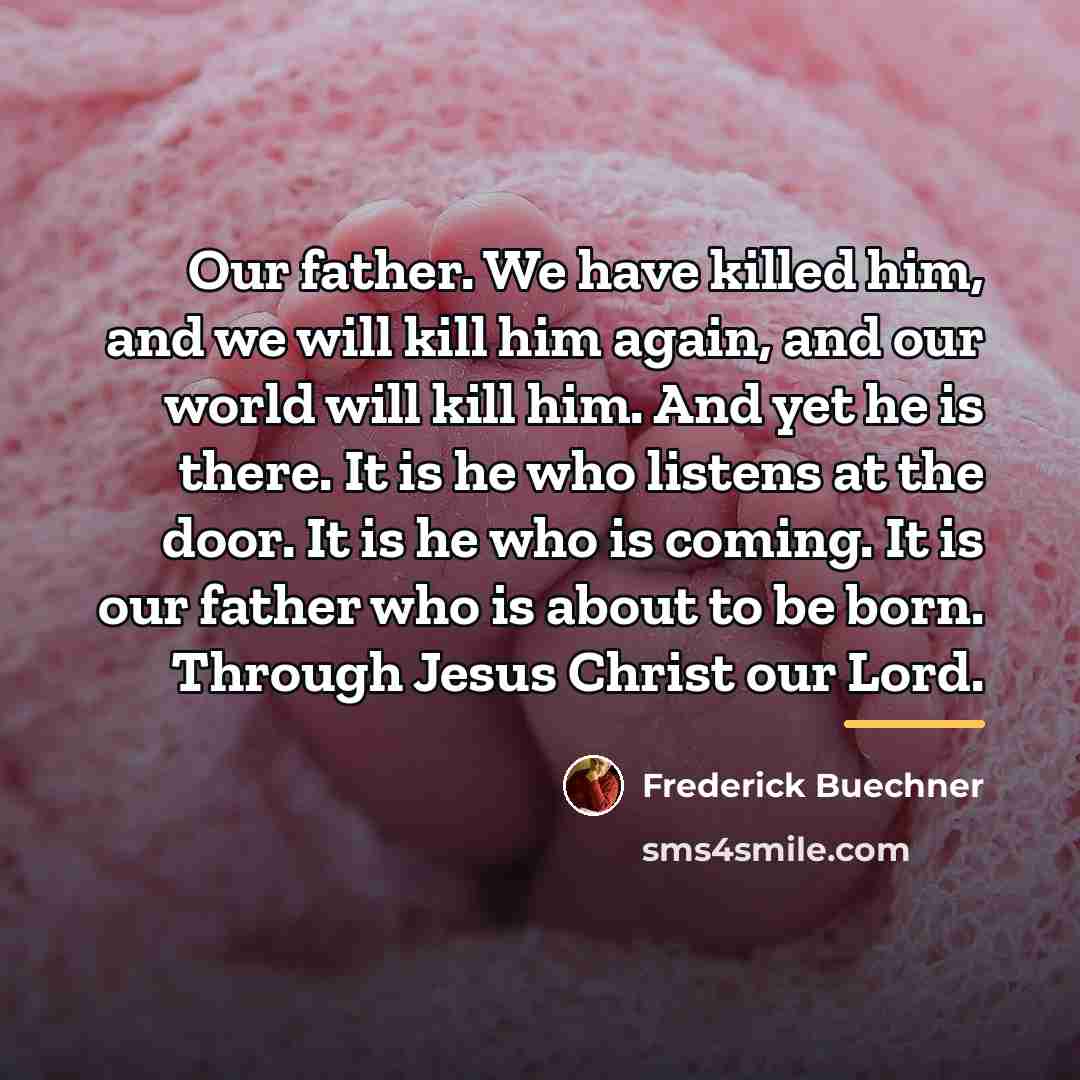 “Our father. We have killed him, and we will kill…” quote by Frederick Buechner