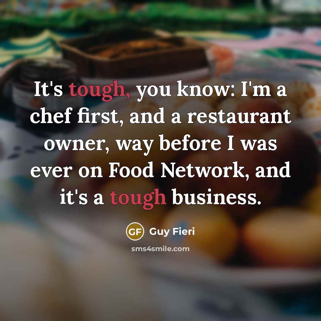 “It's tough, you know: I'm a chef first, and a…” quote by Guy Fieri