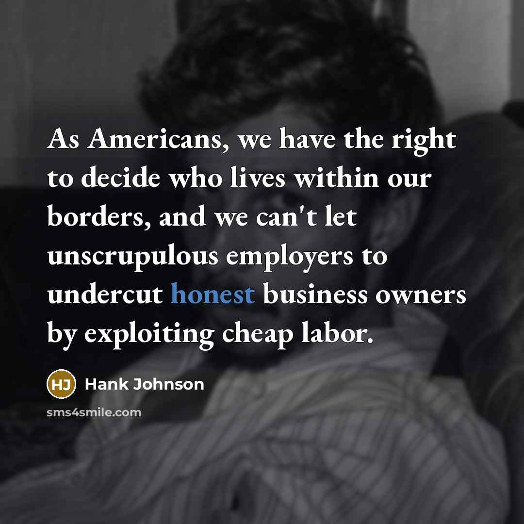 “As Americans, we have the right to decide who lives…” quote by Hank Johnson