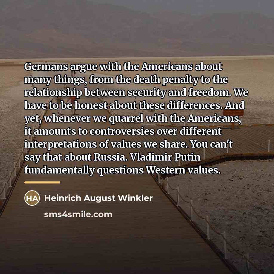 “Germans argue with the Americans about many things, from the…” quote by Heinrich August Winkler