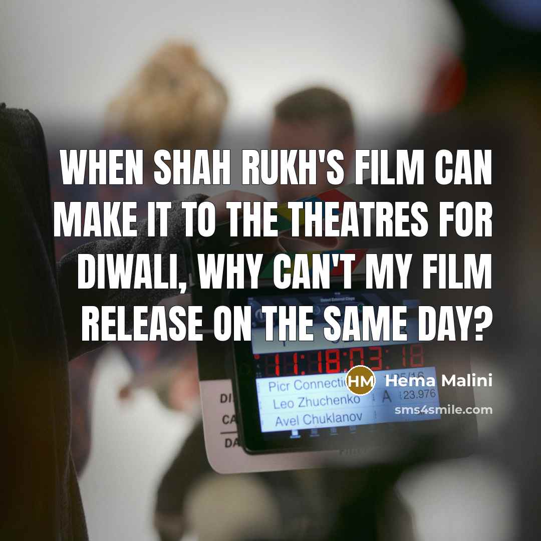 “When Shah Rukh's film can make it to the theatres…” quote by Hema Malini