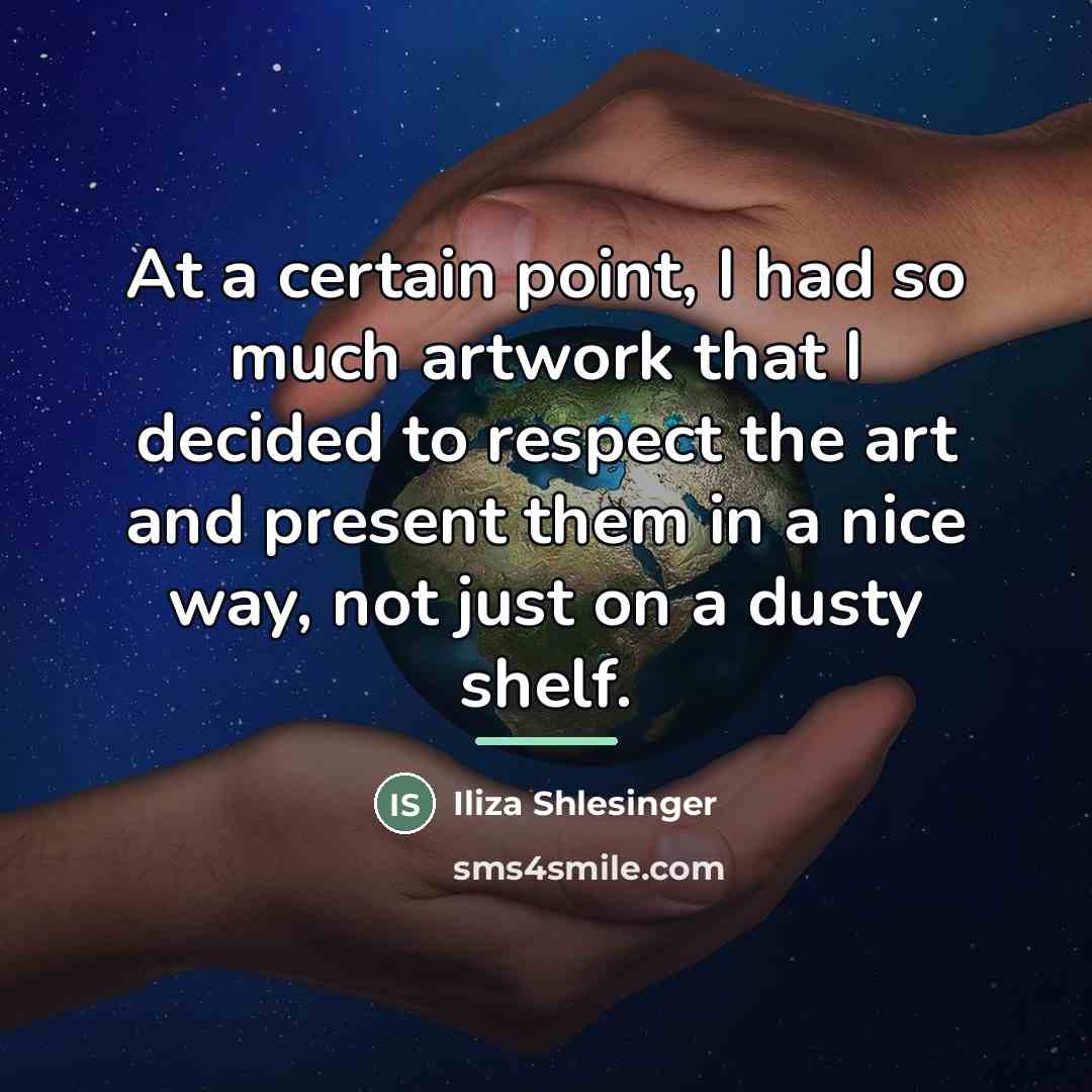 “At a certain point, I had so much artwork that…” quote by Iliza Shlesinger