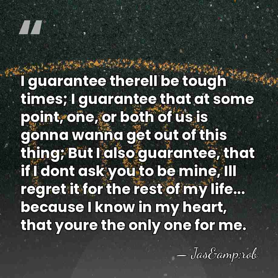I guarantee therell be tough times; I guarantee that at some point,&hellip; - Jas&rob