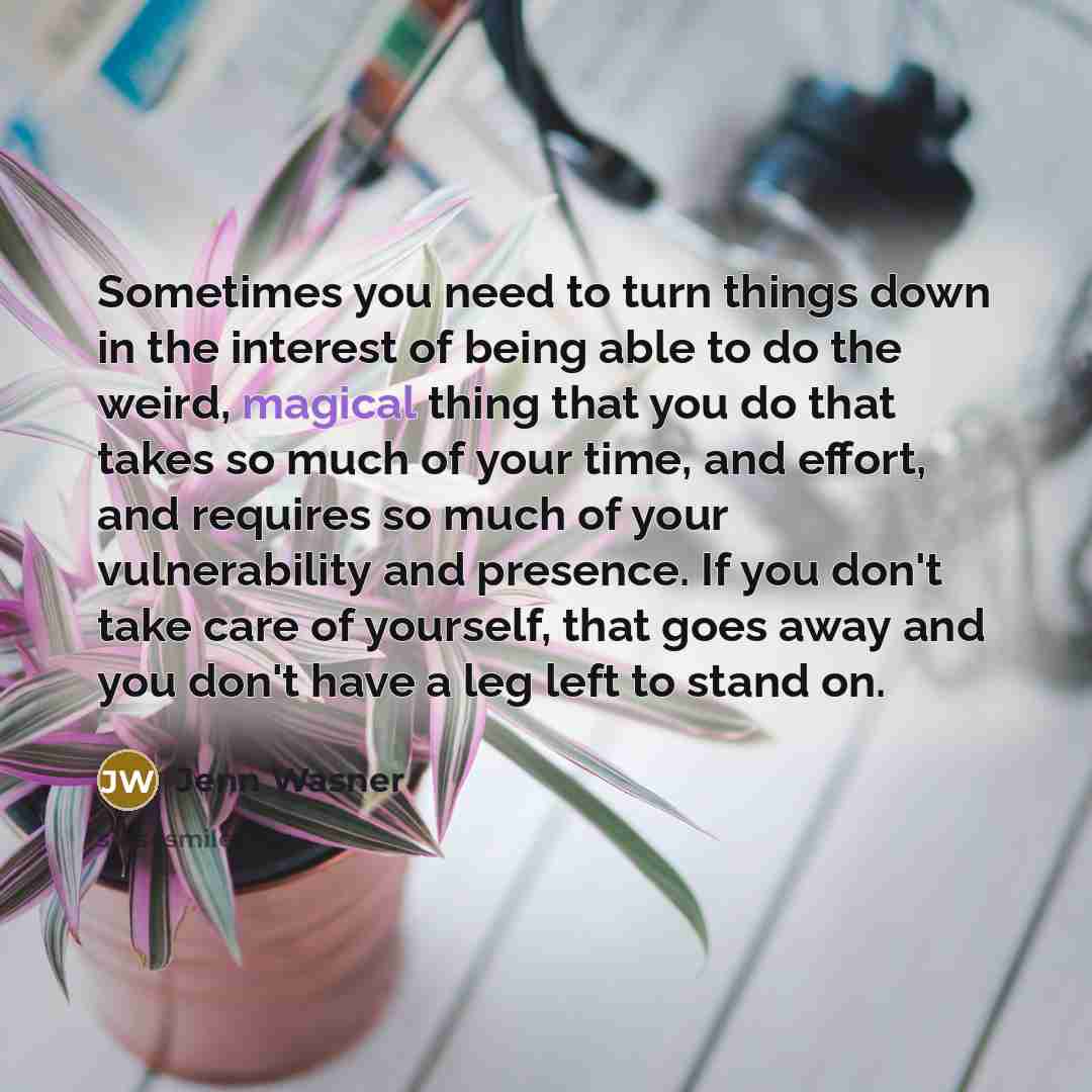 “Sometimes you need to turn things down in the interest…” quote by Jenn Wasner