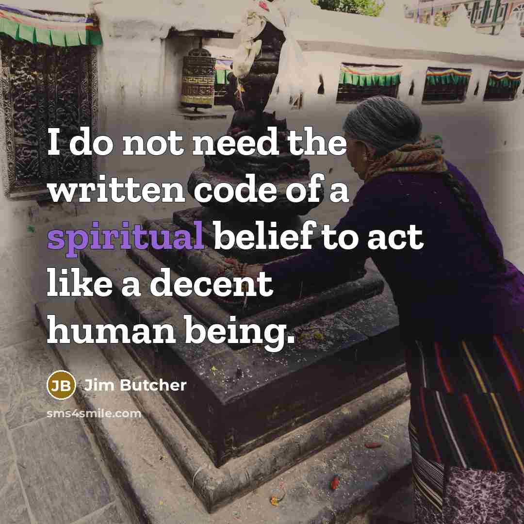 “I do not need the written code of a spiritual…” quote by Jim Butcher