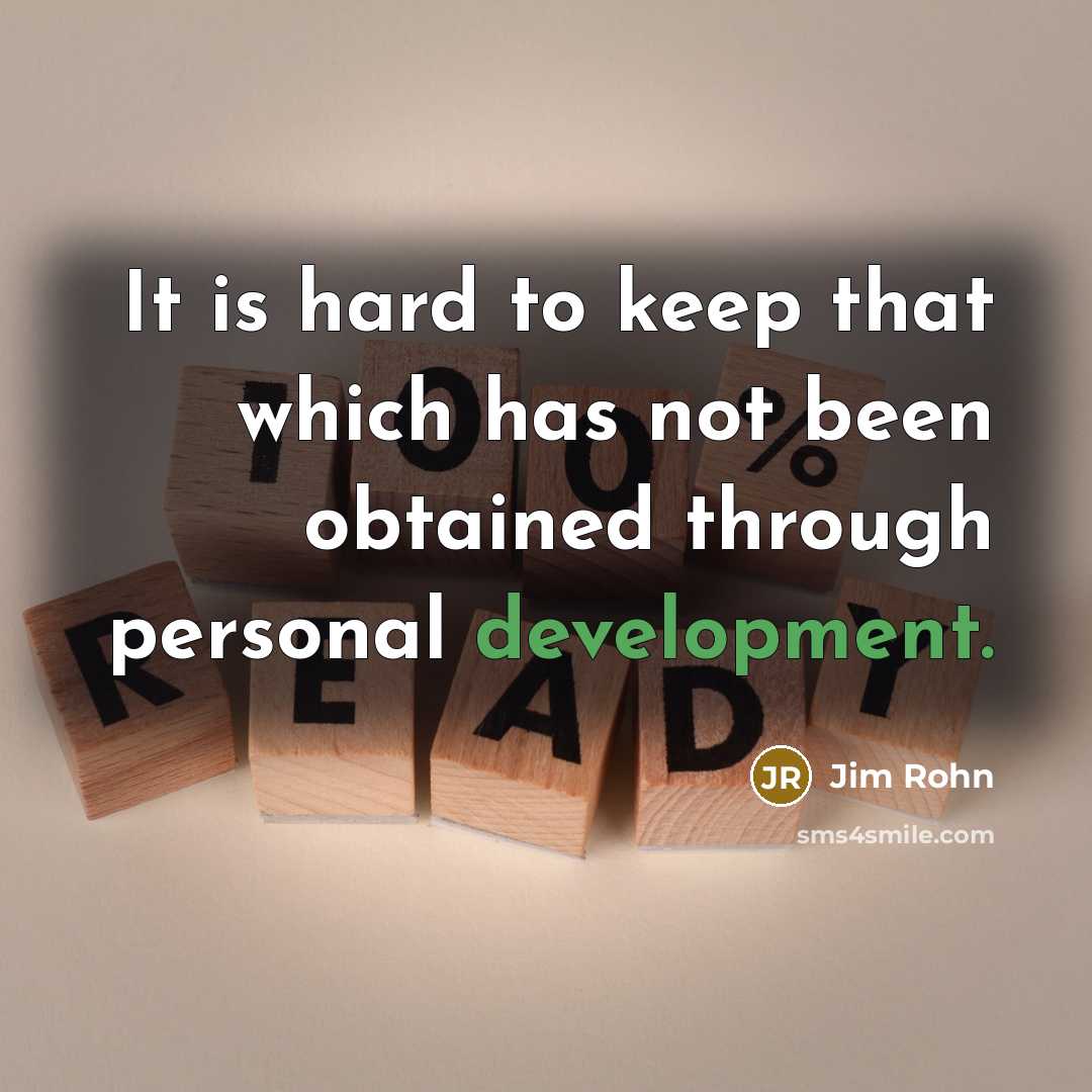 “It is hard to keep that which has not been…” quote by Jim Rohn