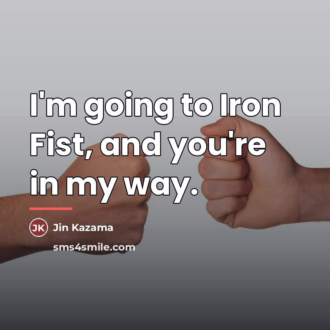 “I'm going to Iron Fist, and you're in my way.…” quote by Jin Kazama