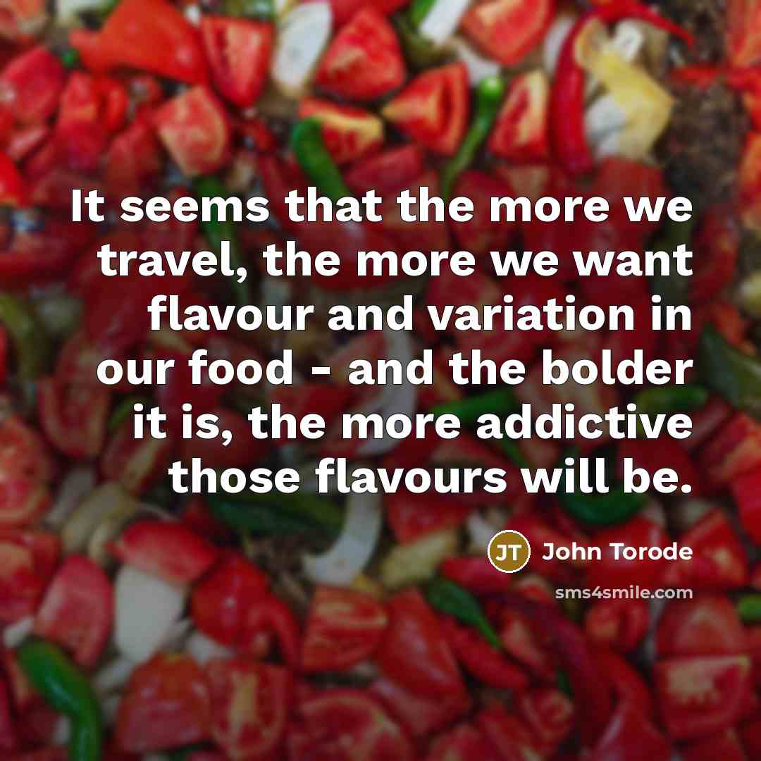 “It seems that the more we travel, the more we…” quote by John Torode