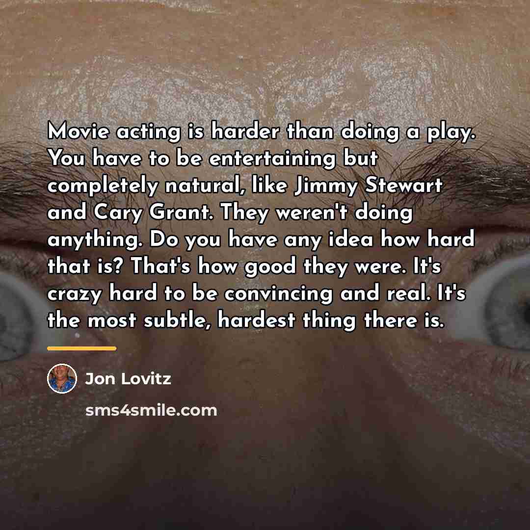 “Movie acting is harder than doing a play. You have…” quote by Jon Lovitz