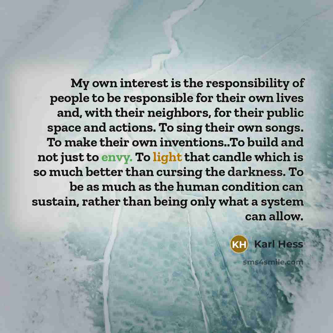 “My own interest is the responsibility of people to be…” quote by Karl Hess