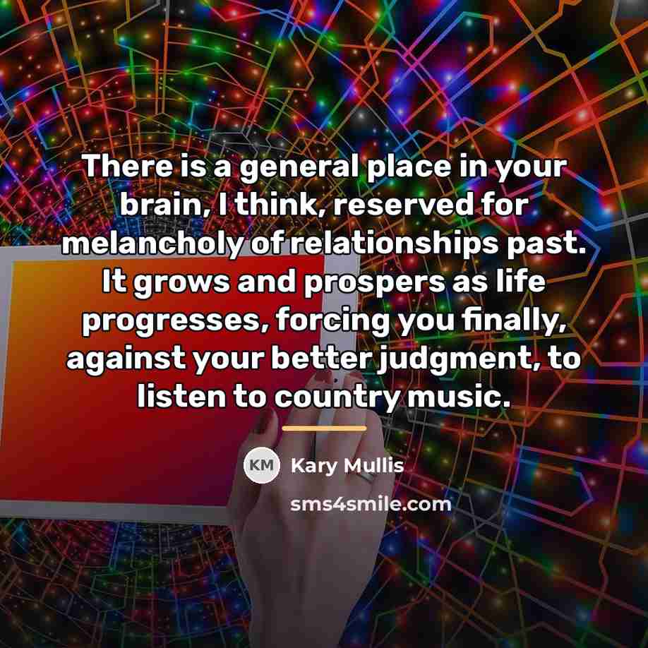 “There is a general place in your brain, I think,…” quote by Kary Mullis
