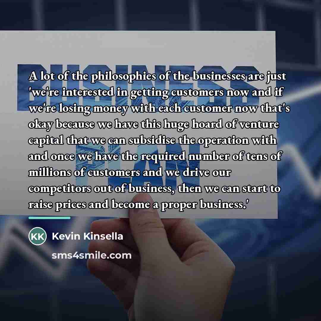 “A lot of the philosophies of the businesses are just…” quote by Kevin Kinsella