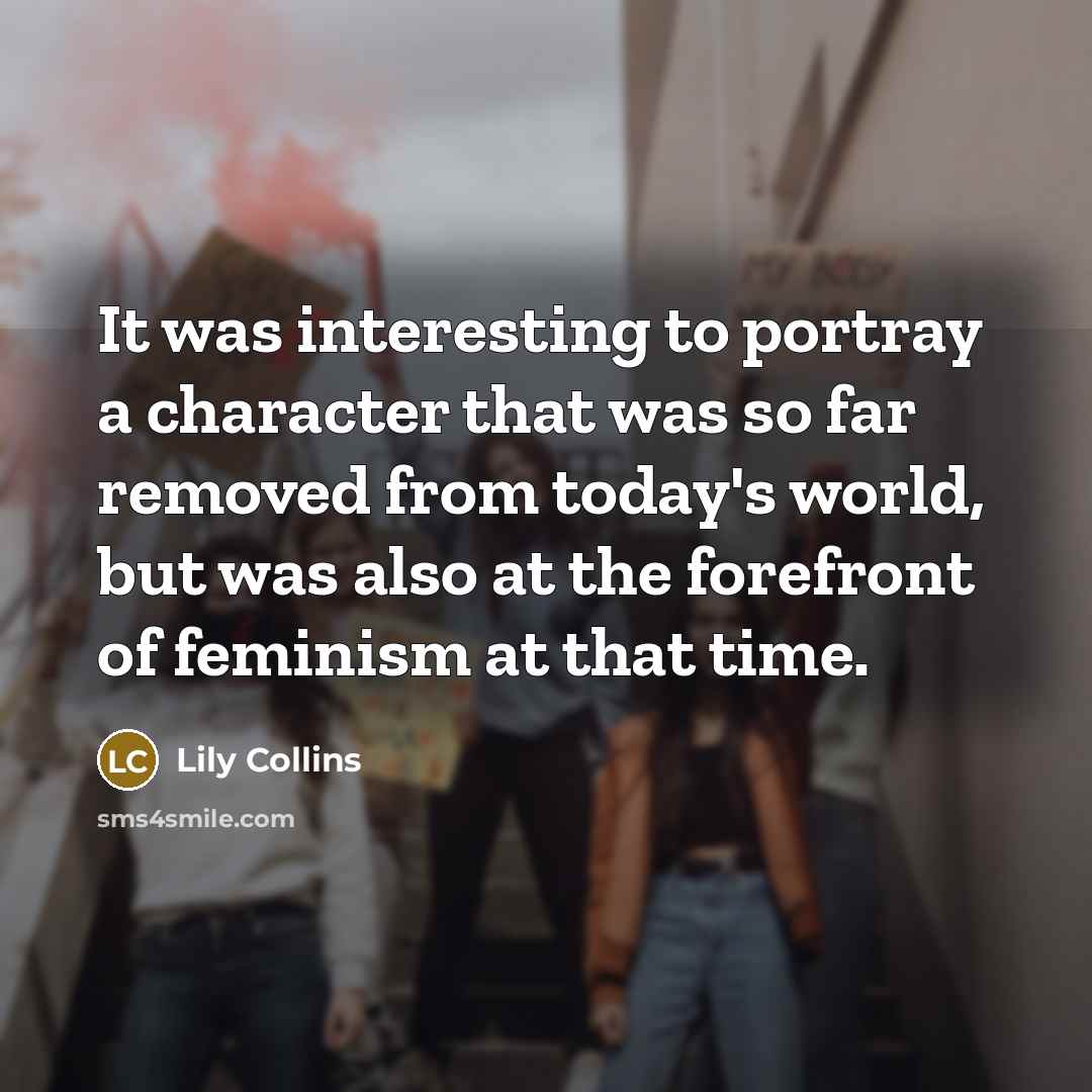 “It was interesting to portray a character that was so…” quote by Lily Collins