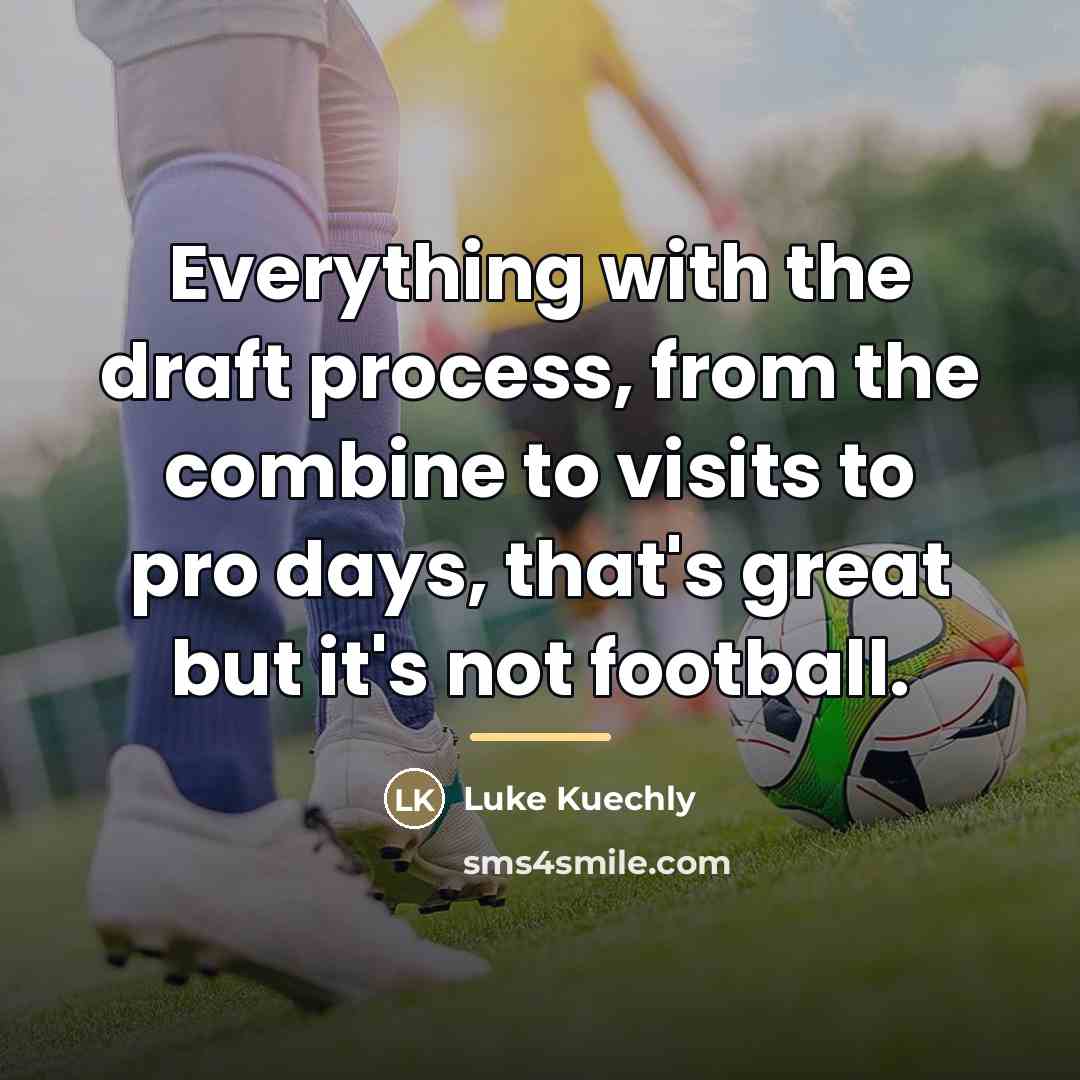 “Everything with the draft process, from the combine to visits…” quote by Luke Kuechly