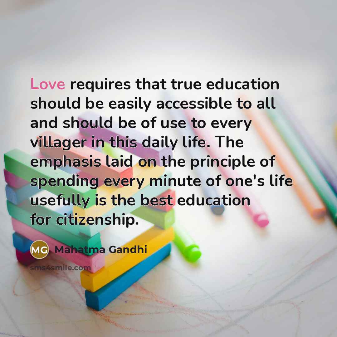 “Love requires that true education should be easily accessible to…” quote by Mahatma Gandhi