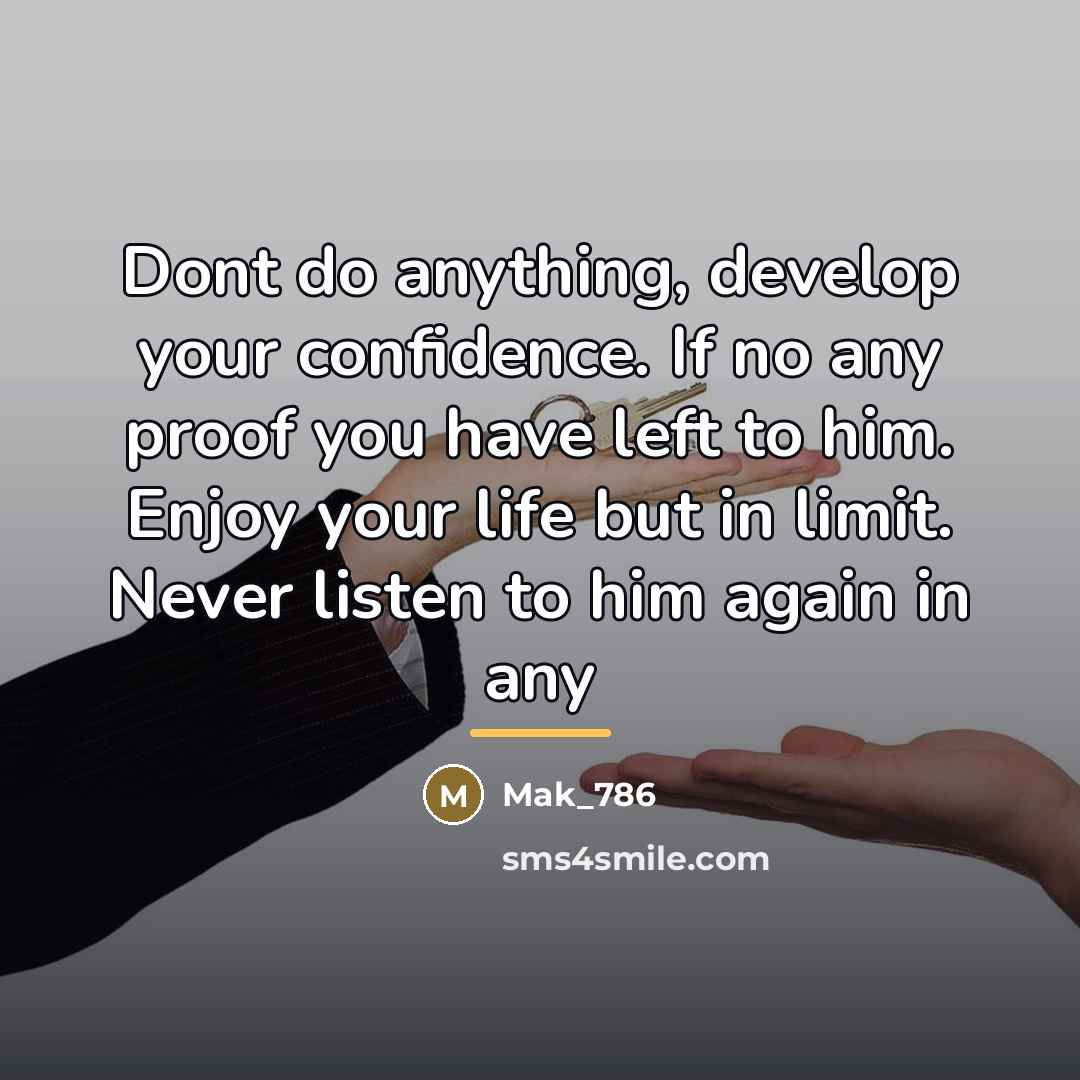 “Dont do anything, develop your confidence. If no any proof…” quote by Mak_786