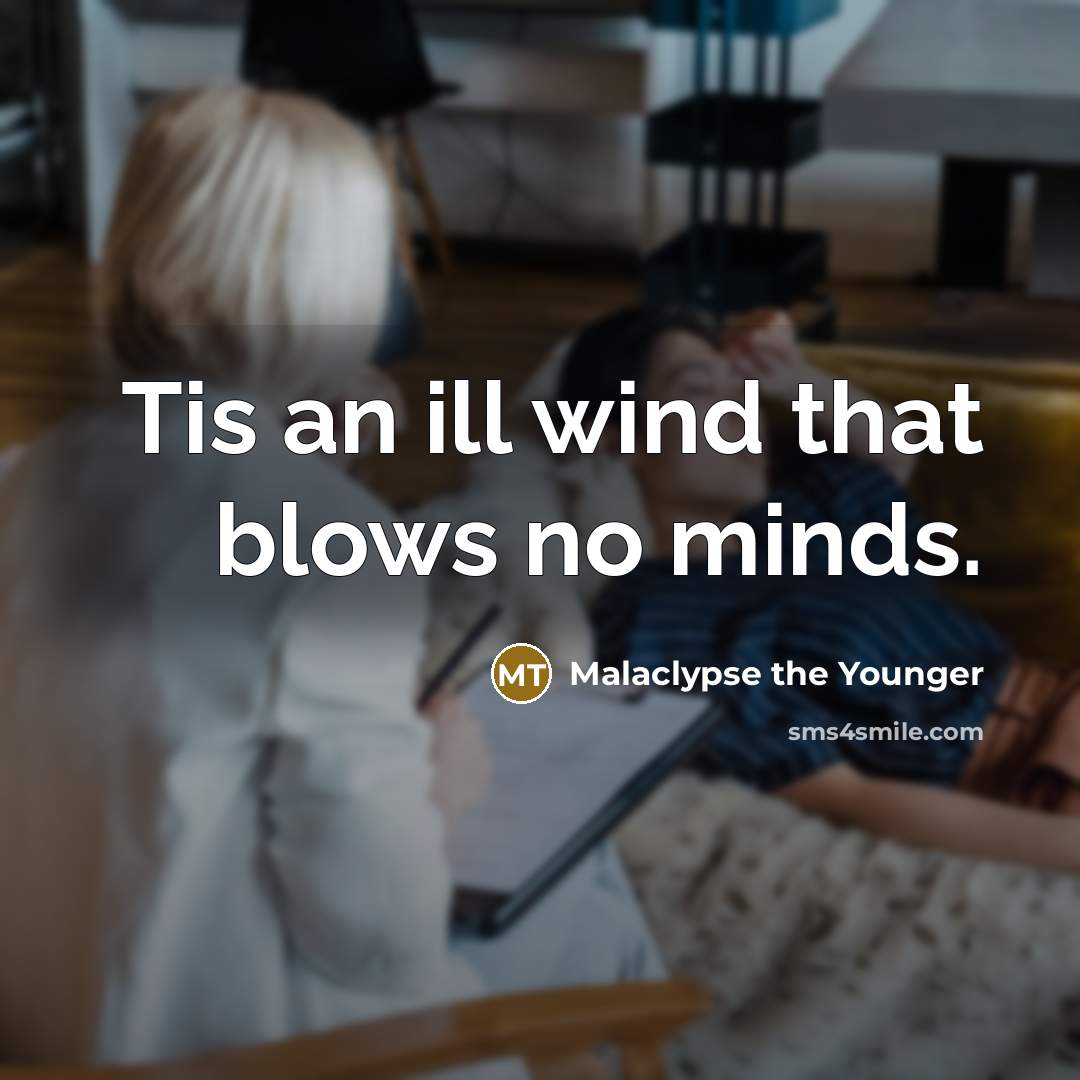 “Tis an ill wind that blows no minds.…” quote by Malaclypse the Younger