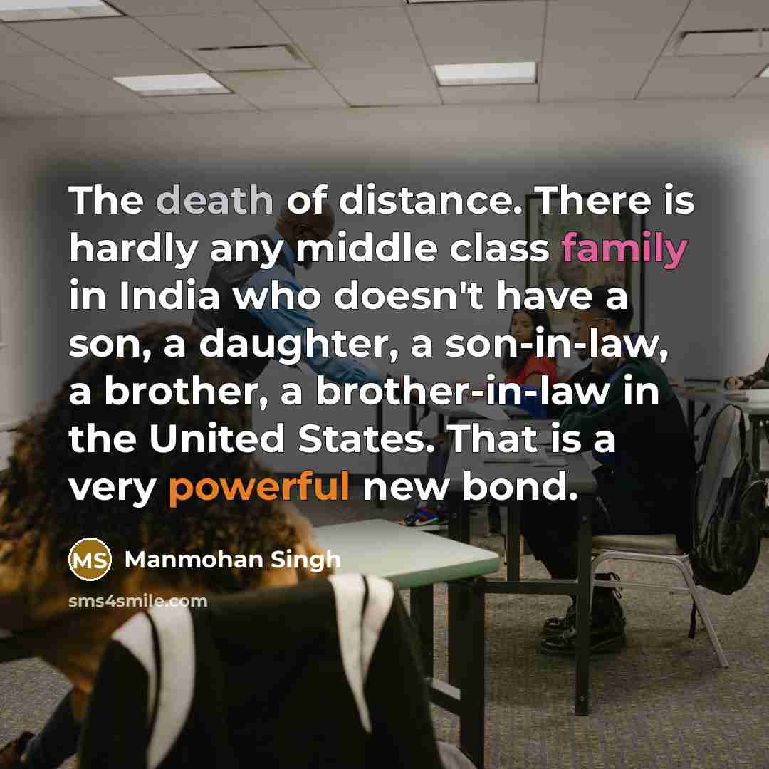 “The death of distance. There is hardly any middle class…” quote by Manmohan Singh