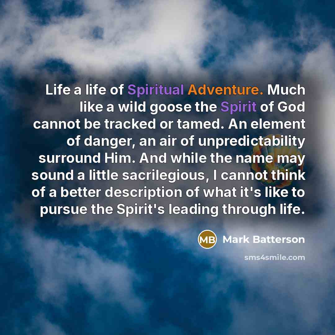 “Life a life of Spiritual Adventure. Much like a wild…” quote by Mark Batterson