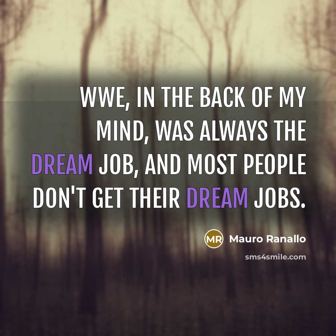 “WWE, in the back of my mind, was always the…” quote by Mauro Ranallo