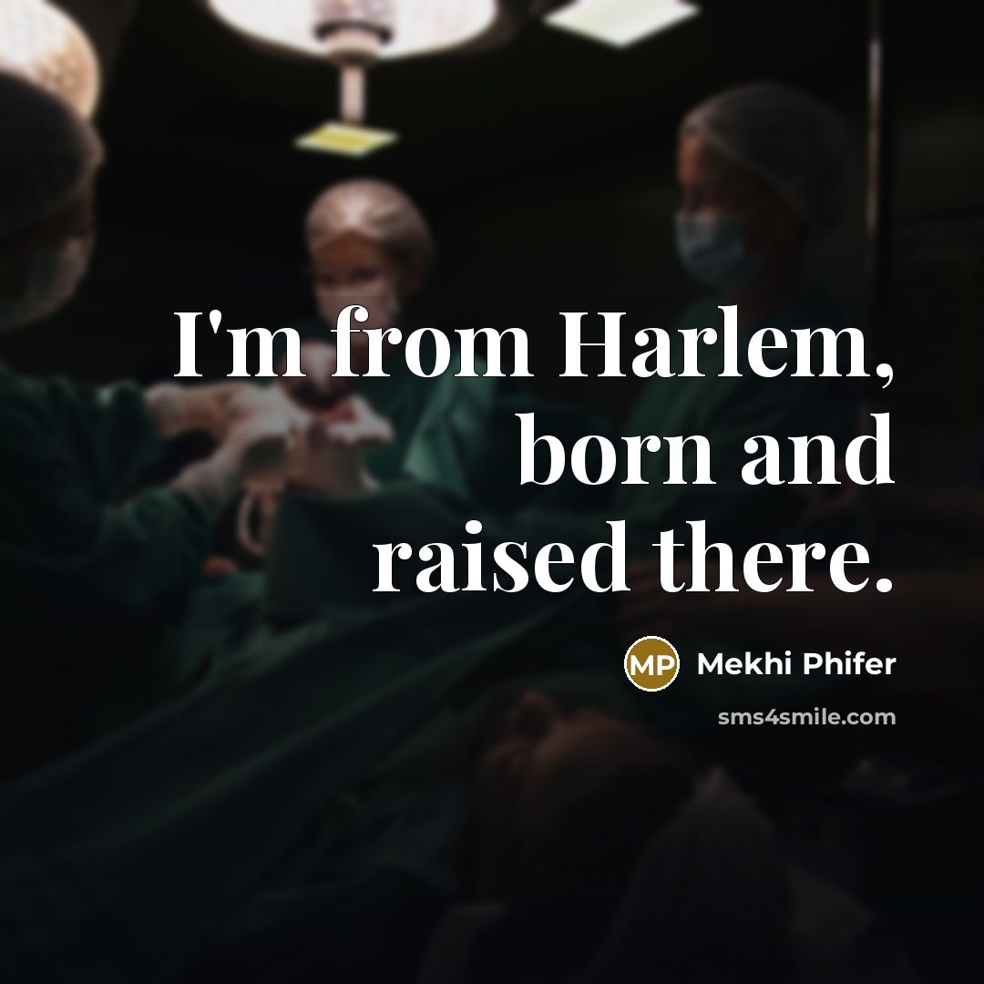 “I'm from Harlem, born and raised there.…” quote by Mekhi Phifer