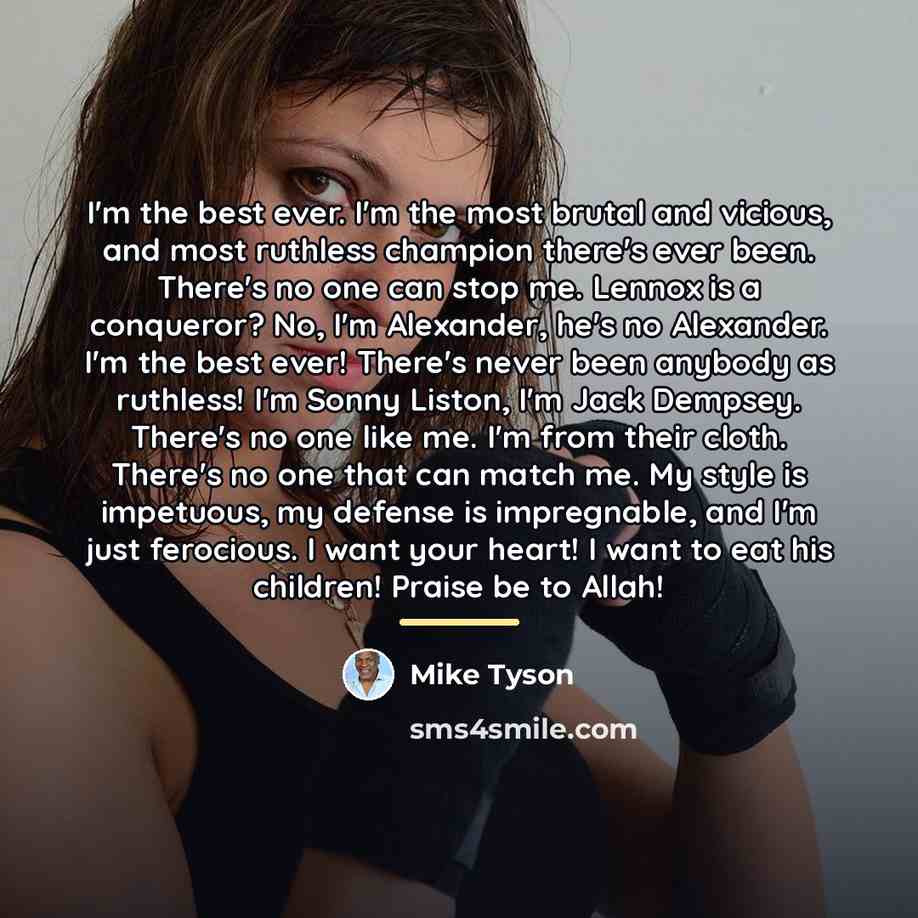 “I'm the best ever. I'm the most brutal and vicious,…” quote by Mike Tyson