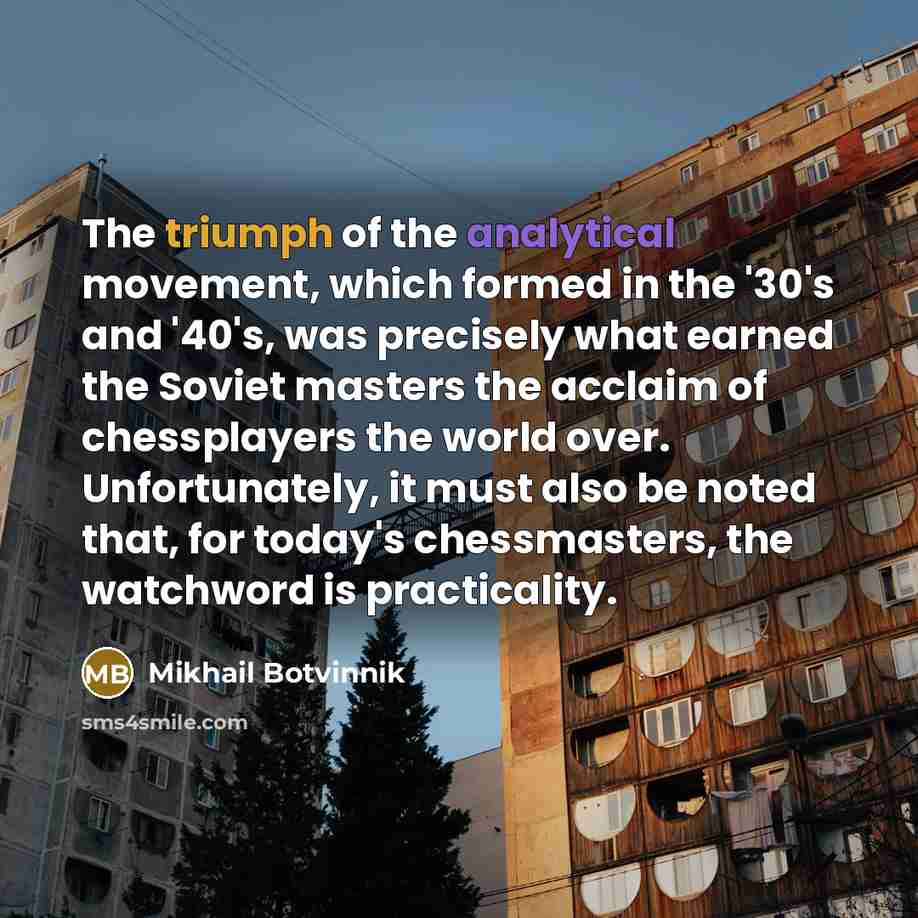 “The triumph of the analytical movement, which formed in the…” quote by Mikhail Botvinnik